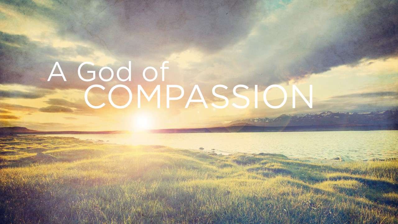 A God of Compassion - Christ Lutheran Church of Yuma